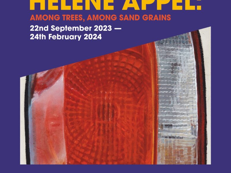 Text reading Helene Appel: Among Trees, Among Sand Grains, 22nd September 2023 - 24th February 2024, free entry