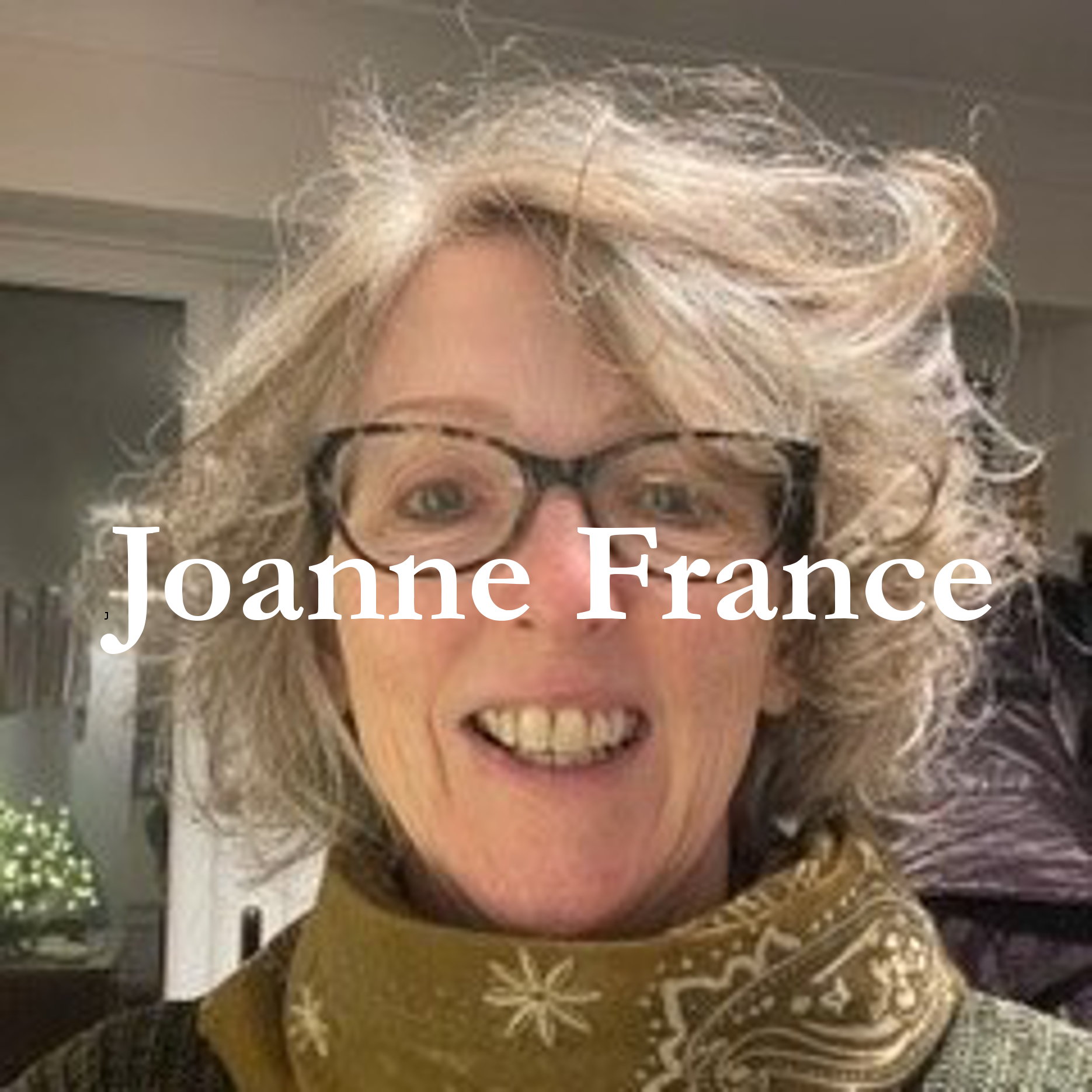 photograph of a woman's face with her name, Joanne France, written over the top