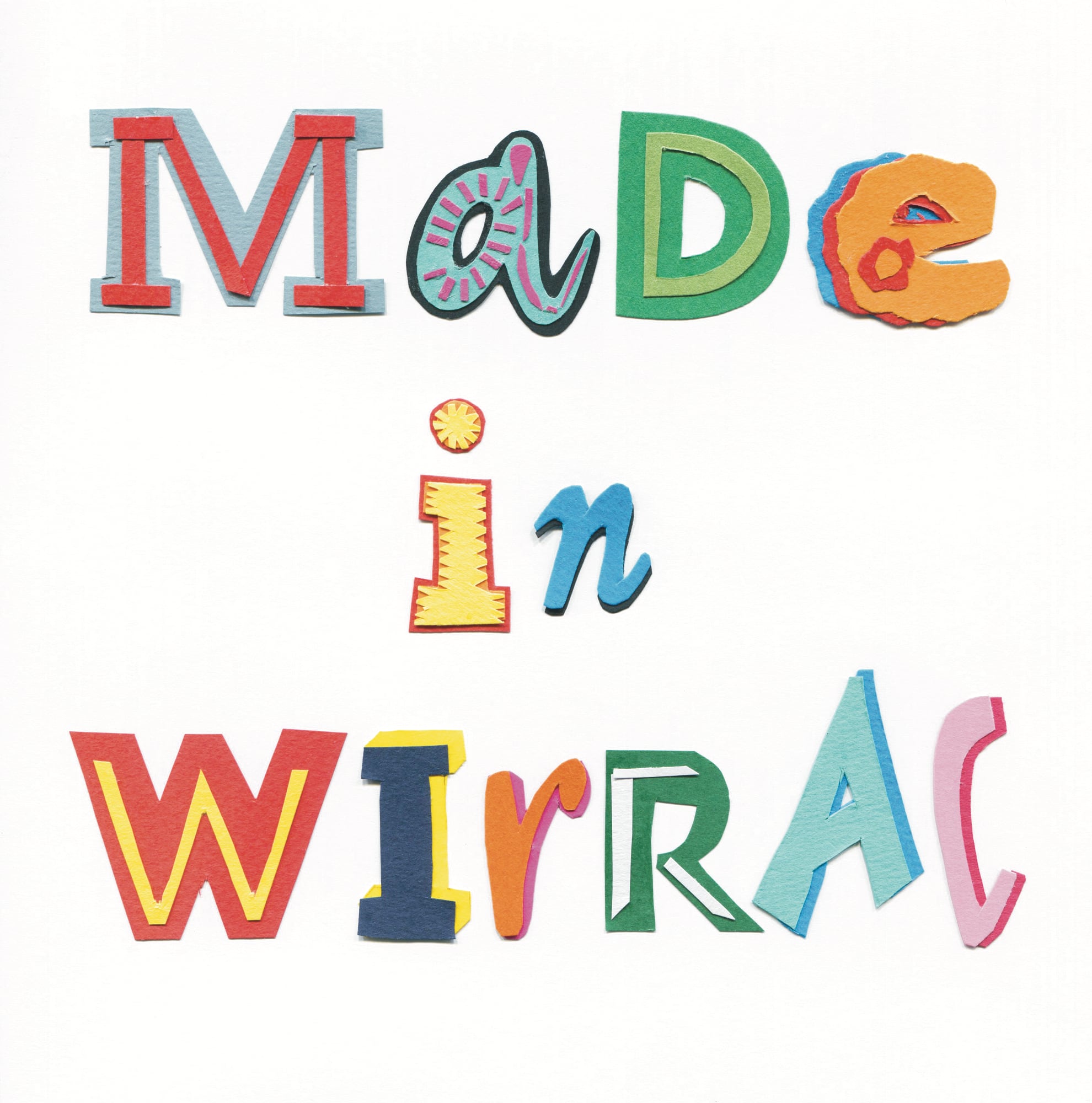 graphic reading Made In Wirral with every letter in different colours and styles